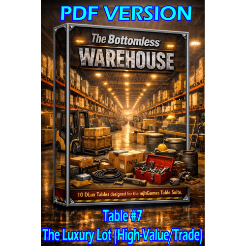 The MTS Bottomless Warehouse - Table #7 - The Luxury Lot d100 DLux - PDF VERSION The MTS Bottomless Warehouse - Table #7 - The Luxury Lot d100 DLux - PDF VERSION